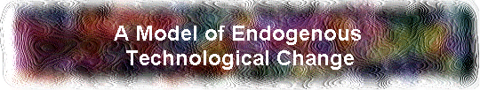 A Model of Endogenous 
Technological Change